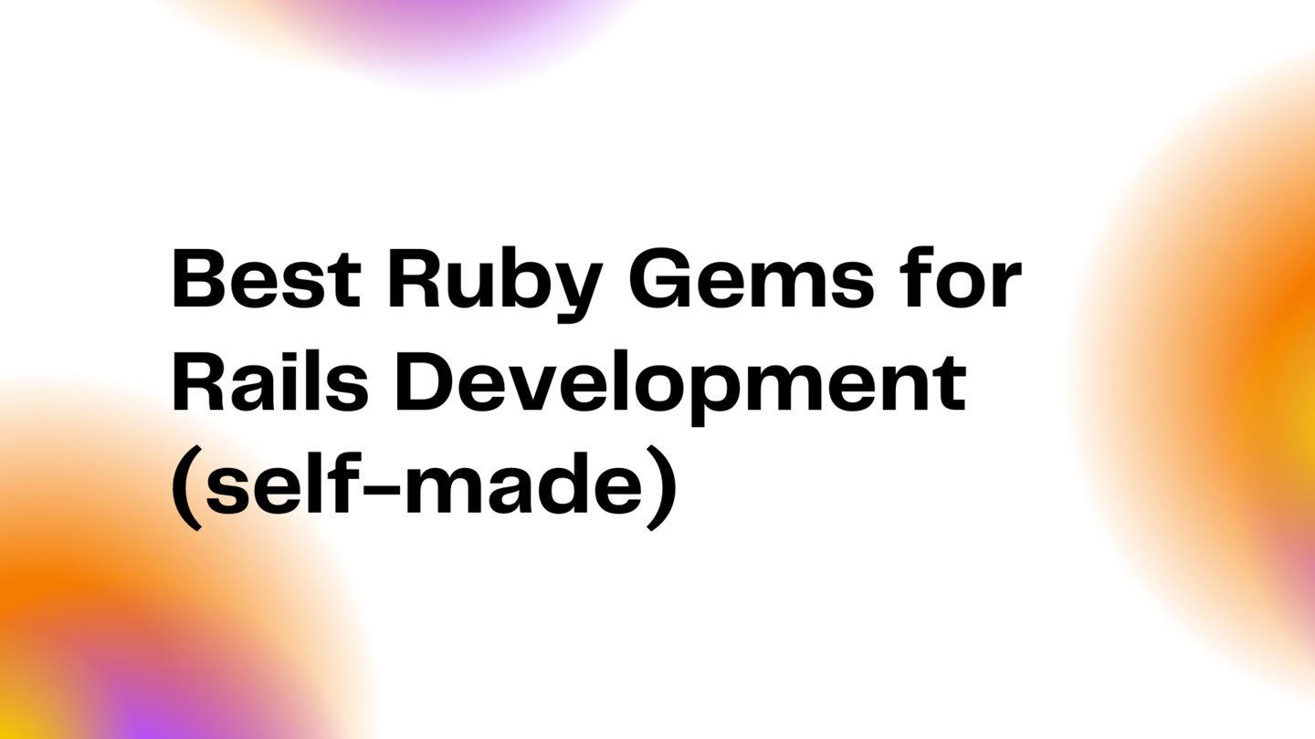 Best Ruby Gems for Rails Development (self-made)